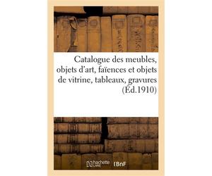 Catalogue de meubles anciens et modernes, objets d'art, faïences et objets de vitrine Tableaux, gravures, tapisseries anciennes, tapis - Gandouin Robert - Hachette Bnf - broché - Livre
