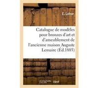 Catalogue de modèles pour bronzes d'art et d'ameublement E. Lohse (Auteur)