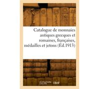 Catalogue de monnaies antiques grecques et romaines, de monnaies françaises, médailles et jetons - Etienne Bourgey - Hachette Bnf - broché - Livre