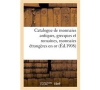 Catalogue de monnaies antiques, grecques et romaines, monnaies étrangères en or Etienne Bourgey (Auteur)