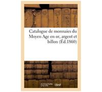 Catalogue De Monnaies Du Moyen Age En Or, Argent Et Billon
