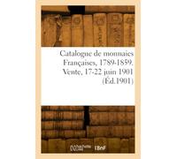 Catalogue de monnaies Françaises, 1789-1859. Vente, 17-22 juin 1901