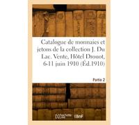 Catalogue de monnaies françaises et jetons de la collection J. Du Lac. Partie 2