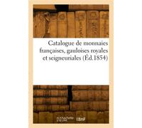 Catalogue de monnaies françaises, gauloises royales et seigneuriales - Gaillard Joseph - Hachette Bnf - broché - Livre