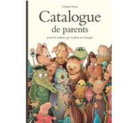 Catalogue de parents pour les enfants qui veulent en changer Claude Ponti (Auteur)