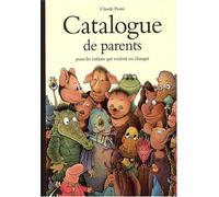Catalogue de parents pour les enfants qui veulent en changer - Collection automne-hiver-printemps-été de Claude Ponti (1 janvier 2008) Album