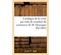 Catalogue de pierres lithographiées, planches de cuivre et acier gravées Vente par suite de cessation de commerce de M. Dessaigne - Jean-Eugène Vignères - Hachette Bnf - broché - Livre