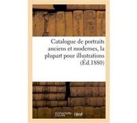 Catalogue de portraits anciens et modernes, la plupart pour illustrations Collectif (Auteur)