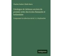 Catalogue De Tableaux Anciens De Premier Ordre Des Écoles Flamande Et Hollandaise