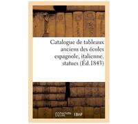 Catalogue De Tableaux Anciens Des Écoles Espagnole, Italienne, Statues: Composant La Galerie De M. Aguado Marquis De Las Marismas. Vente 20 - 28 Mars