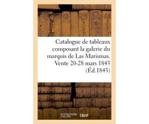 Catalogue de tableaux anciens des écoles espagnole, italienne, statues Composant la galerie de M. Aguado marquis de Las Marismas. Vente 20-28 mars 1843 - Dubois - Hachette Bnf - broché - Livre