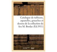 Catalogue De Tableaux Anciens Et Modernes, Aquarelles, Gouaches Et Dessins, Meubles Du Xviiie