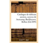 Catalogue De Tableaux Anciens, Oeuvres De Avercamp, Backhuysen, Bellini