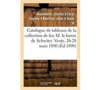 Catalogue de tableaux anciens, oeuvres remarquables de J.-B. Tiepolo, objets d'art, meubles anciens Charles Mannheim (Auteur), Eugène Féral (Auteur), Jules Bouillon (Auteur), A. Durel (Auteur)