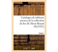 Catalogue de tableaux anciens par Boilly, Breughel, Philippe de Champaigne et des tableaux modernes De la collection de feu M. Henri Rouart. Partie 1 - Paul Durand-Ruel - Hachette Bnf - broché - Livre