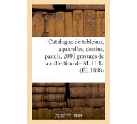 Catalogue de tableaux, aquarelles, dessins, pastels anciens et modernes, environs 2000 gravures En noir et en couleur, de toutes les écoles de la collection de M. H. L. - Simonnot - Hachette Bnf - bro