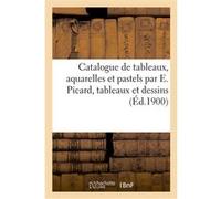 Catalogue de tableaux, aquarelles et pastels par Edmond Picard, tableaux et dessins Georges Petit (Auteur)