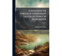 Catalogue de tableaux composant la collection Ch. Sedelmeyer