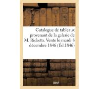 Catalogue de tableaux de toutes les écoles provenant de la galerie de M. Ricketts – Hachette Livre