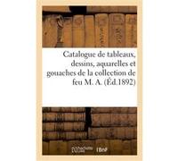 Catalogue de tableaux, dessins, aquarelles et gouaches de la collection de feu M. A. Eugène Féral (Auteur)