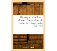 Catalogue de tableaux, dessins d'un amateur, de raretés de J. Kok et autre