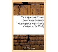 Catalogue de tableaux du cabinet de feu de Monseigneur le prince de Carignan (Éd.1742)