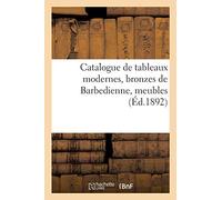 Catalogue De Tableaux Modernes, Bronzes De Barbedienne, Meubles