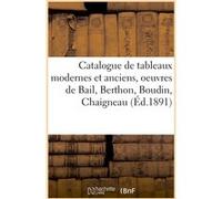 Catalogue de tableaux modernes et anciens, oeuvres de Bail, Berthon, Boudin, Chaigneau Eugène Féral (Auteur)