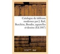 Catalogue de tableaux modernes par J. Bail, Berchère, Boudin, aquarelles et dessins Eugène Féral (Auteur)