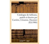 Catalogue de tableaux modernes, pastels et dessins par Carrière, Cézanne, Daumier - Bernheim - Hachette Bnf - broché - Livre