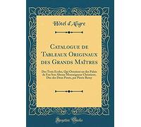 Catalogue De Tableaux Originaux Des Grands Maîtres: Des Trois Écoles, Qui Ornoient Un Des Palais De Feu Son Altesse Monseigneur Christient, Duc Des De