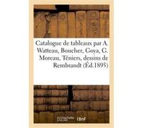 Catalogue de tableaux par Antoine Watteau, Boucher, Goya, Gustave Moreau, Téniers Henri Haro (Auteur)