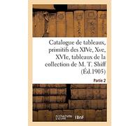 Catalogue De Tableaux, Primitifs Des Xive, Xve Et Xvie Siècles, Tableaux Modernes Par Carrière