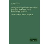 Catalogue De Vingt-Quatre Tableaux Des Principaux Maîtres Des Écoles Hollandaise Et Flamande