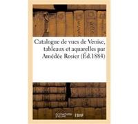 Catalogue de vues de Venise, tableaux et aquarelles par Amédée Rosier Paul. Expert Detrimont (Auteur)