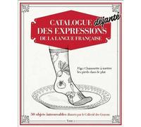 Catalogue Déjanté des Expressions de la langue française - Collectif - D'enfer Eds - broché - Dictionnaire et encyclopédie