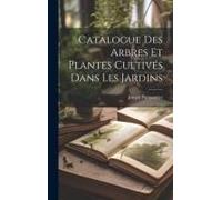 Catalogue Des Arbres Et Plantes Cultivés Dans Les Jardins