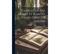 Catalogue Des Arbres Et Plantes Cultivés Dans Les Jardins