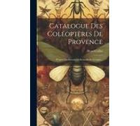 Catalogue Des Coléoptères De Provence: D'après Des Documents Recueillis Et Groupés...