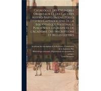 Catalogue des cylindres orientaux et des cachets assyrobabyloniens perses et syrocappadociens de la Bibliothque nationale. Publi sous les auspices de lAca Louis DelaporteLouis Delaporte (Auteur)