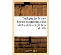 Catalogue des faïences hispano-mauresques, objets d'art, curiosités de la Perse Charles Mannheim (Auteur)