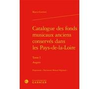 Catalogue des fonds musicaux anciens conservés dans les Pays-de-la-Loire Marco Gurrieri (Auteur), Philippe Vendrix (Collection dirigée par)