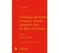 Catalogue des fonds musicaux anciens conservés dans les Pays-de-la-Loire Marco Gurrieri (Auteur), Philippe Vendrix (Collection dirigée par)
