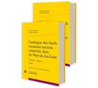 Catalogue des fonds musicaux anciens conservés dans les Pays-de-La-Loire Pascal Denécheau (Auteur), Marco Gurrieri (Auteur), Philippe Vendrix (Collection dirigée par)