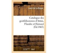 Catalogue Des Gentilshommes D'artois, Flandre Et Hainaut (Éd.1865)