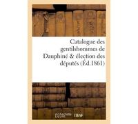 Catalogue des gentilshommes de Dauphiné & élection des députés - Louis De La Roque - Hachette Bnf - broché - Livre