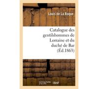 Catalogue des gentilshommes de Lorraine et du duché de Bar (Éd.1863) - Collectif - Hachette Bnf - broché - Livre