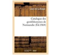 Catalogue Des Gentilshommes De Normandie (Éd.1864)