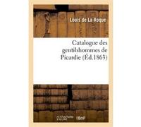 Catalogue des gentilshommes de Picardie (Éd.1863) Collectif (Auteur)