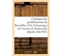 Catalogue des gentilshommes de Roussillon, Foix, Comminges et Couseran & élection des députés 1783 - Louis De La Roque - Hachette Bnf - broché - Livre